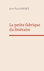 Télécharger le livre :  La petite fabrique du littéraire