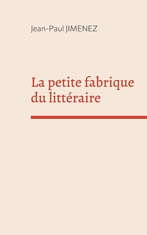 Téléchargez le livre :  La petite fabrique du littéraire