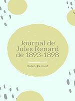 Télécharger le livre :  Journal de Jules Renard de 1893-1898