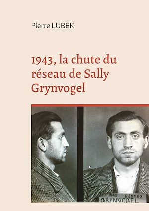 Téléchargez le livre :  1943, la chute du réseau de Sally Grynvogel