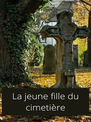 Téléchargez le livre :  la jeune fille du cimetière