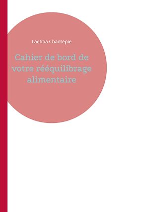 Téléchargez le livre :  Cahier de bord de votre rééquilibrage alimentaire