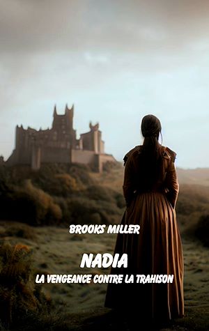Téléchargez le livre :  Nadia La vengeance contre la trahison