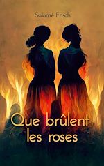Download this eBook Que brûlent les roses