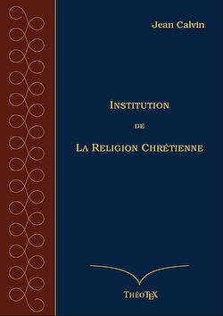 Télécharger le livre :  Institution de la Religion Chrétienne