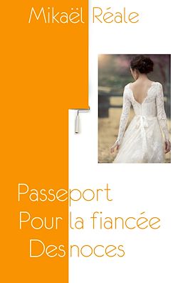 Télécharger le livre :  Passeport pour la fiancée des noces