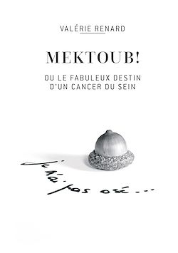 Télécharger le livre :  Mektoub ou l'incroyable destin d'un cancer du sein