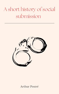 Télécharger le livre :  A short history of social submission