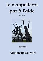 Download this eBook Je n'appellerai pas à l'aide - Tome 2