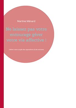 Télécharger le livre :  Ne laissez pas votre entourage gérer votre vie affective !