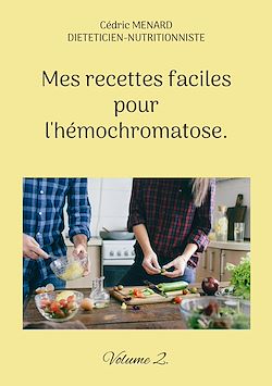 Télécharger le livre :  Mes recettes faciles pour l'hémochromatose.