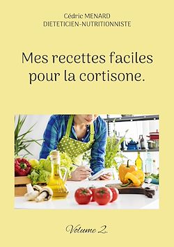 Télécharger le livre :  Mes recettes faciles pour la cortisone.