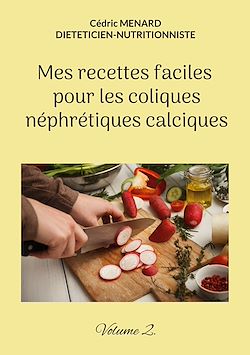 Télécharger le livre :  Mes recettes faciles pour les coliques néphrétiques calciques.