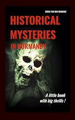 Télécharger le livre :  Historical mysteries in Normandy