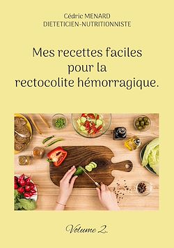 Télécharger le livre :  Mes recettes faciles pour la rectocolite hémorragique.