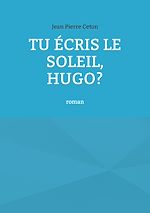 Télécharger le livre :  Tu écris le soleil, Hugo?