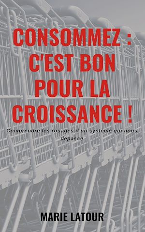 Téléchargez le livre :  Consommez: c'est bon pour la croissance