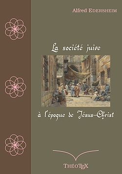 Télécharger le livre :  La société juive à l'époque de Jésus-Christ