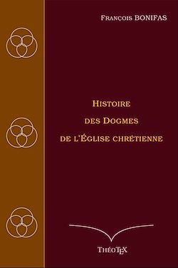Télécharger le livre :  Histoire des Dogmes de l'Église Chrétienne
