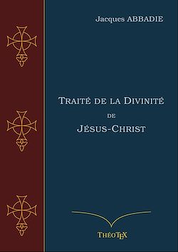 Télécharger le livre :  Traité de la Divinité de Jésus-Christ