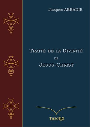 Téléchargez le livre :  Traité de la Divinité de Jésus-Christ