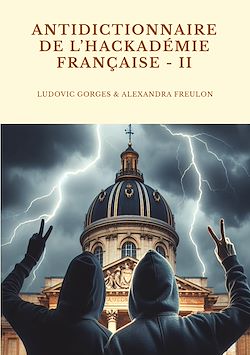 Télécharger le livre :  Antidictionnaire de l'Hackadémie française - Tome II