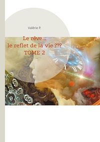 Téléchargez le livre :  Le rêve... le reflet de la vie ???