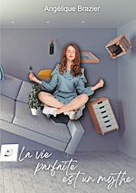 Télécharger le livre :  La vie parfaite est un mythe