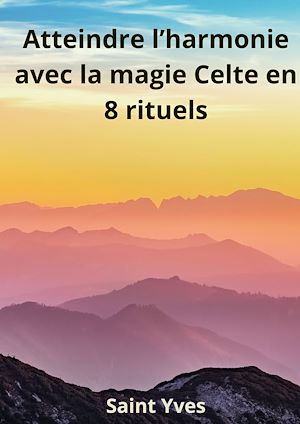 Download the eBook: Atteindre l'Harmonie avec la Magie Celte en 8 Rituels