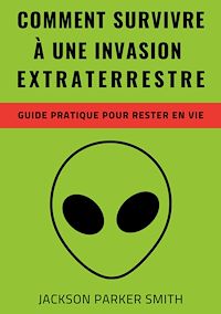 Téléchargez le livre :  Comment survivre à une invasion extraterrestre