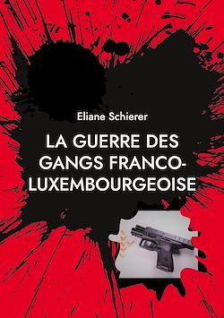 Télécharger le livre :  La guerre des gangs franco-luxembourgeoise