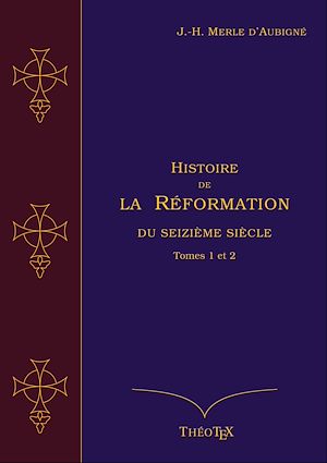 Téléchargez le livre :  Histoire de la Réformation du seizième siècle, Tomes 1 et 2