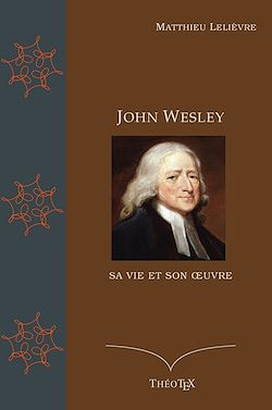 Télécharger le livre :  John Wesley, sa vie et son oeuvre