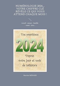 Télécharger le livre :  Numérologie 2024... Votre chiffre clé révèle ce qui vous attend chaque mois !