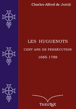 Télécharger le livre :  Les Huguenots, cent ans de persécution