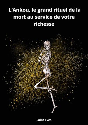 Téléchargez le livre :  L'Ankou, le grand rituel de la mort au service de votre richesse