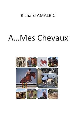 Télécharger le livre :  A ... Mes Chevaux