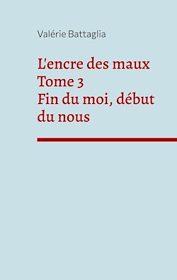 Télécharger le livre :  L'encre des maux Tome 3 Fin du moi, début du nous