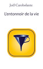 Télécharger le livre :  L'entonnoir de la vie