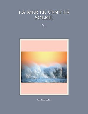 Téléchargez le livre :  La Mer le Vent le Soleil