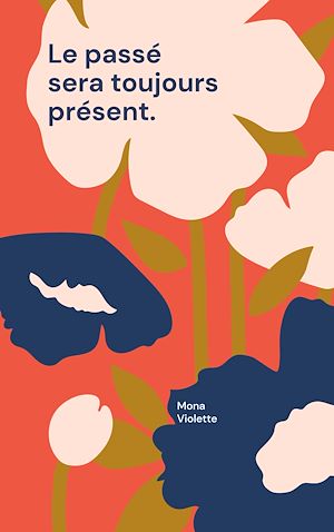 Téléchargez le livre :  Le passé sera toujours présent.