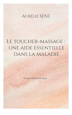 Télécharger le livre :  Le toucher-massage : une aide essentielle dans la maladie