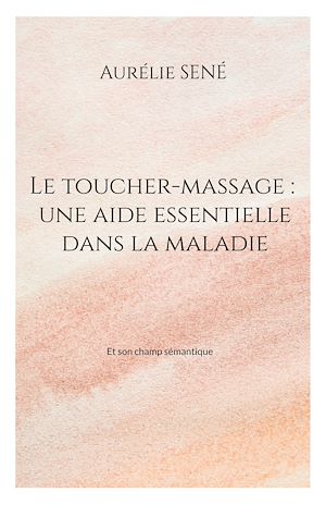 Téléchargez le livre :  Le toucher-massage : une aide essentielle dans la maladie