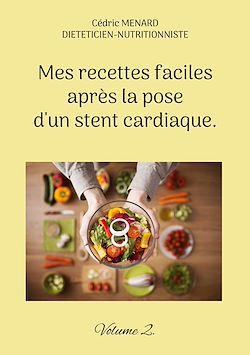 Télécharger le livre :  Mes recettes faciles après la pose d'un stent cardiaque.