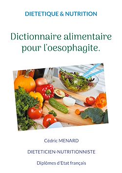 Télécharger le livre :  Dictionnaire alimentaire pour l'oesophagite.