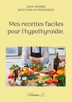 Télécharger le livre :  Mes recettes faciles pour l'hypothyroïdie.