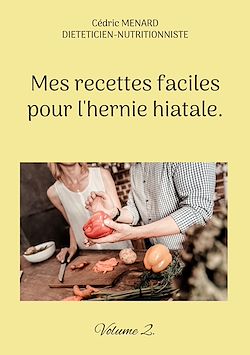 Télécharger le livre :  Mes recettes faciles pour l'hernie hiatale.