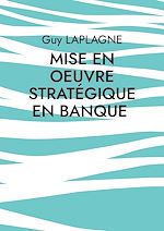 Télécharger le livre :  Mise en oeuvre stratégique en banque