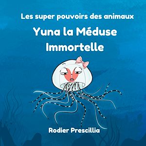 Téléchargez le livre :  Yuna la Méduse Immortelle