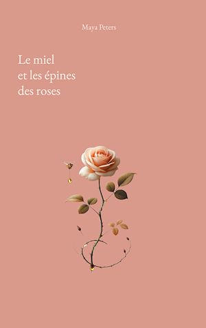 Téléchargez le livre :  Le miel et les épines des roses